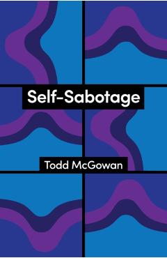 Self-Sabotage - Todd (university Of Vermont) Mcgowan
