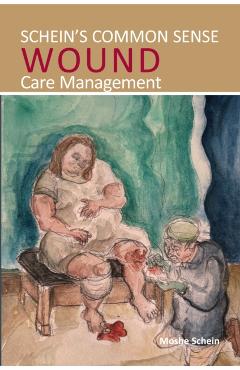 Schein's Common Sense Wound Care Management - Moshe Schein - Imagine 1