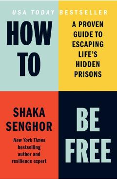 How to Be Free - Shaka Senghor