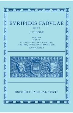 Euripides: Fabulae Vol. II (Euripidis Fabulae Tomus II, Supplices, Electra, Hercules, Troades, Iphigenia in Tauris, Ion) - James Diggle