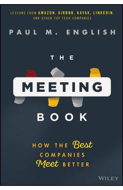 The Meeting Book: How the Best Companies Meet Better - Paul English