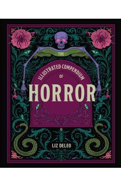 The Illustrated Compendium of Horror - Liz Deleo