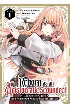 Reborn as an Aristocratic Scoundrel, I Broke the Game and Mastered Magic Beyond Limits! (Manga) Vol. 1 - Kaisei Kikuchi