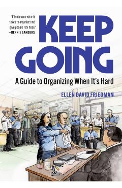 Keep Going: A Guide to Organizing When It's Hard -