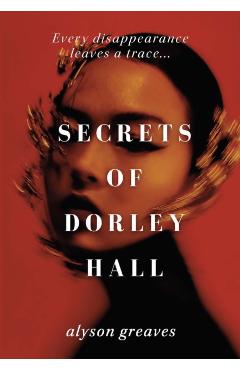 Secrets of Dorley Hall - Alyson Greaves