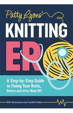 Patty Lyons' Knitting Er: A Step-By-Step Guide to Fixing Your Knits, Before and After Bind Off - Patty Lyons - Imagine 1