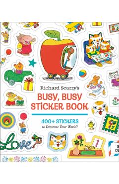 Richard Scarry's Busy, Busy Sticker Book: 400+ Stickers to Decorate Your World; Stickers for Laptops, Planners, Gift Tags, Birthdays, Mother's Day, Fa - Richard Scarry