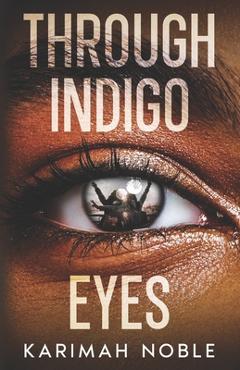 Through Indigo Eyes - Karimah Noble