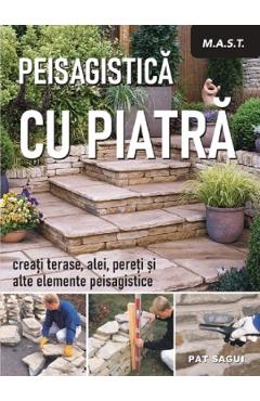 Peisagistica cu piatra - Pat Sagui - MAST Peisagistica cu piatra - Pat Sagui - MAST