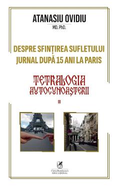 Teatrologia autocunoasterii Cartea 2: Despre sfintirea sufletului. Jurnal dupa 15 ani la Paris - Atanasiu Ovidiu - CARTEA ROMANEASCA EDUCATIONAL Teatrologia autocunoasterii Cartea 2: Despre sfintirea sufletului. Jurnal dupa 15 ani la Paris - Atanasiu Ovidiu - CARTEA ROMANEASCA EDUCATIONAL