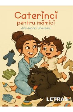Caterinci pentru mamici - Ana-Maria Braileanu - LETRAS Caterinci pentru mamici - Ana-Maria Braileanu - LETRAS