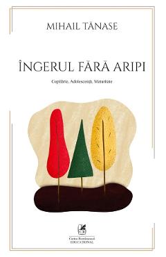 Ingerul fara aripi - Mihail Tanase - CARTEA ROMANEASCA EDUCATIONAL Ingerul fara aripi - Mihail Tanase - CARTEA ROMANEASCA EDUCATIONAL