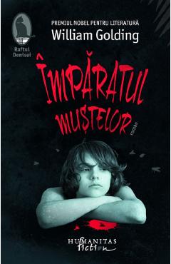 Imparatul mustelor - William Golding - HUMANITAS Imparatul mustelor - William Golding - HUMANITAS