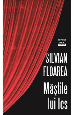 Mastile lui Ics - Silvian Floarea - TRITONIC Mastile lui Ics - Silvian Floarea - TRITONIC
