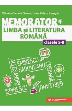 Memorator de limba si literatura romana - Clasele 5-8 Ed.4 - Mihaela Daniela Cirstea, Laura Raluca Surugiu - PARALELA 45 Memorator de limba si literatura romana - Clasele 5-8 Ed.4 - Mihaela Daniela Cirstea, Laura Raluca Surugiu - PARALELA 45