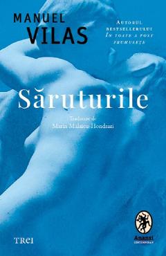 Saruturile - Manuel Vilas - TREI Saruturile - Manuel Vilas - TREI