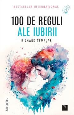 100 de reguli ale iubirii - Richard Templar - NICULESCU 100 de reguli ale iubirii - Richard Templar - NICULESCU