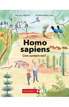 Homo sapiens. Cine suntem noi? - Pascal Prevot, Alban Marilleau - NICULESCU Homo sapiens. Cine suntem noi? - Pascal Prevot, Alban Marilleau - NICULESCU