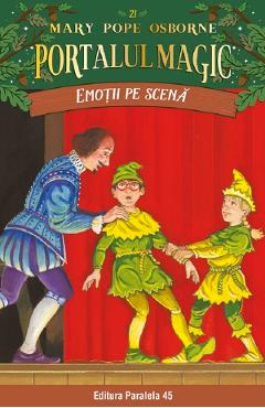 Portalul magic. Emotii pe scena Vol.21 - Mary Pope Osborne - PARALELA 45 Portalul magic. Emotii pe scena Vol.21 - Mary Pope Osborne - PARALELA 45