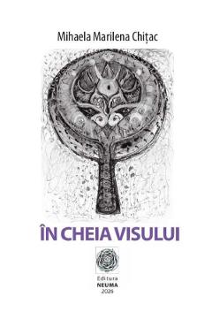 In cheia visului - Mihaela Marilena Chitac - NEUMA In cheia visului - Mihaela Marilena Chitac - NEUMA