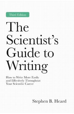 Scientist’s Guide to Writing, 3rd Edition - Stephen B. Heard
