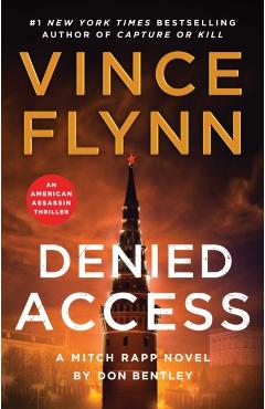 Denied Access: A Mitch Rapp Novel by Don Bentley - Vince Flynn