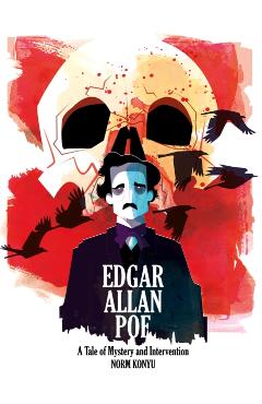 Edgar Allan Poe: A Tale of Mystery and Intervention - Norm Konyu