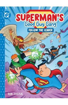Superman's Good Guy Gang: Follow the Leader - Rob Justus