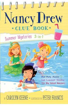 Nancy Drew Clue Book Summer Mysteries 3-In-1: Pool Party Puzzler; Last Lemonade Standing; The Big Island Burglary - Carolyn Keene