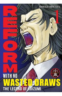 Reform with No Wasted Draws, Volume 1: The Legend of Koizumi - Hideki Ohwada