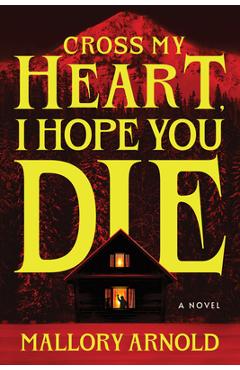 Cross My Heart, I Hope You Die (Deluxe Edition) - Mallory Arnold
