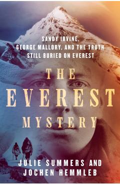 The Everest Mystery: Sandy Irvine, George Mallory, and the Truth Still Buried on Everest - Julie Summers