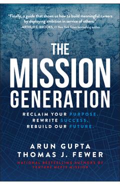 The Mission Generation: Reclaim Your Purpose, Rewrite Success, Rebuild Our Future - Arun Gupta