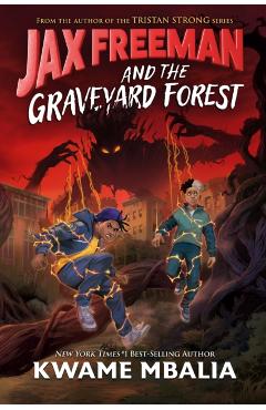 Jax Freeman and the Graveyard Forest - Kwame Mbalia