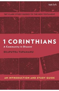 1 Corinthians: A Community in Dissent: An Introduction and Study Guide - Ekaputra Tupamahu