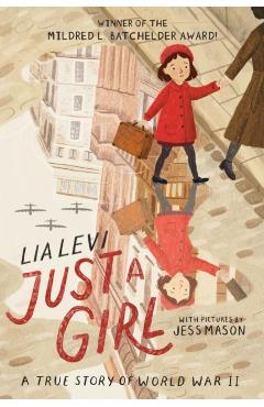 Just a Girl: A True Story of World War II - Lia Levi