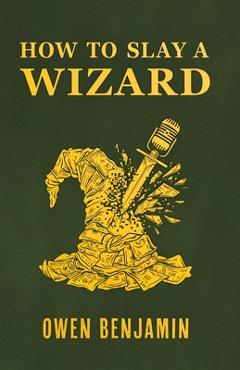 How to Slay a Wizard - Owen Benjamin