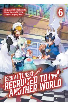 Isekai Tensei: Recruited to Another World: Volume 6 (Manga): Volume 6 -