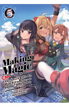 Making Magic: The Sweet Life of a Witch Who Knows an Infinite MP Loophole: Volume 5 (Light Novel) - Aloha Zachou