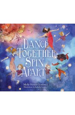 Dance Together, Spin Apart - Molly Housh Gordon