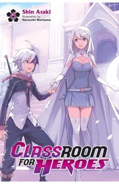 Classroom for Heroes, Vol. 6 - Shin Araki