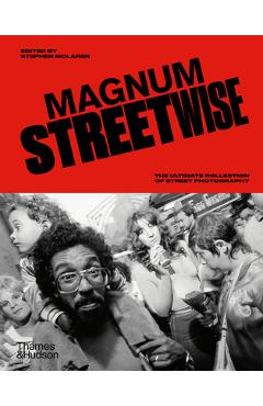 Magnum Streetwise: The Ultimate Collection of Street Photography -