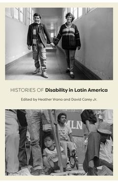 Histories of Disability in Latin America - Heather Vrana
