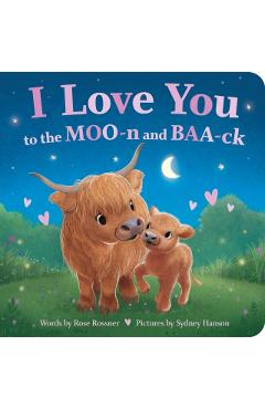I Love You to the Moo-N and Baa-Ck - Rose Rossner