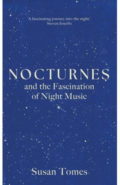 Nocturnes: And the Fascination of Night Music - Susan Tomes