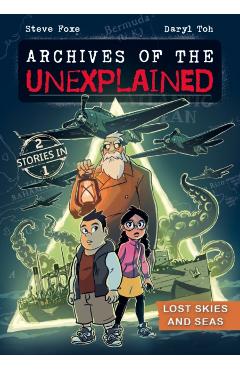 Archives of the Unexplained: Lost Skies and Seas - Steve Foxe