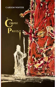 The Corpse Priest - Carson Winter