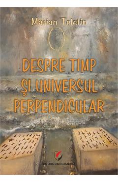 Despre timp si universul perpendicular