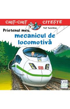 Prietenul meu, mecanicul de locomotiva - Ralf Butschkow - CASA Prietenul meu, mecanicul de locomotiva - Ralf Butschkow - CASA