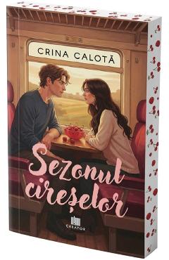 Sezonul cireselor - Crina Calota - EDITURA CREATOR Sezonul cireselor - Crina Calota - EDITURA CREATOR